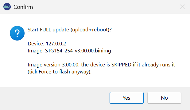 Question window Confirm: Start FULL update (upload+reboot)? Device 127.0.0.2, Image STG154-254_v3.00.00.binimg, and that the device is skipped if it already runs version 3.00.00; buttons Yes and No.